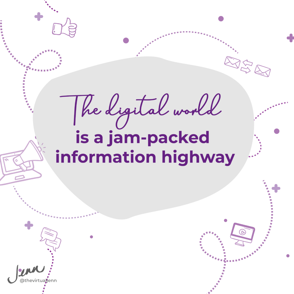 The digital world is a jam-packed information highway.