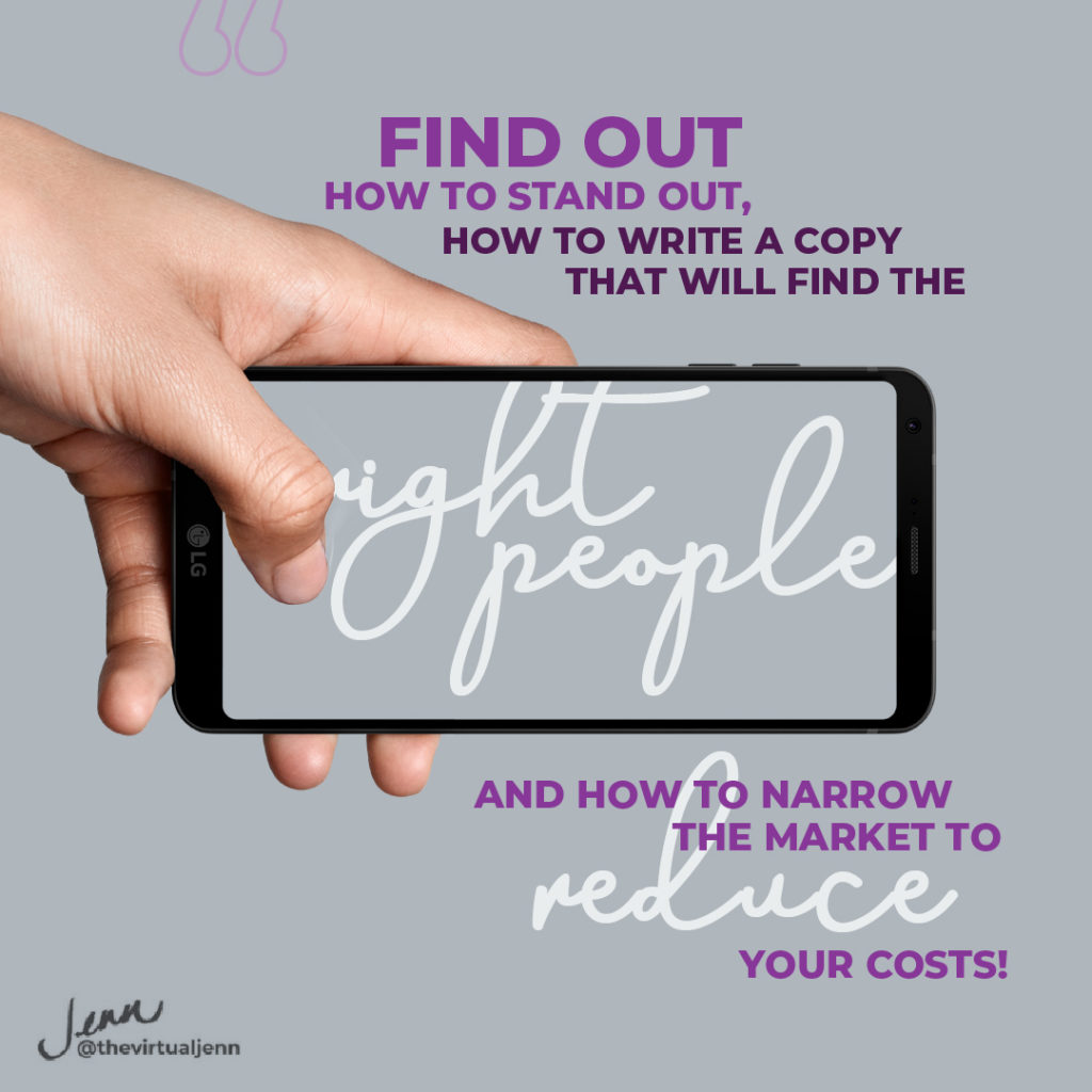 Find out how to stand out, how to write a copy that will find the right people, and how to narrow the market to reduce your costs!