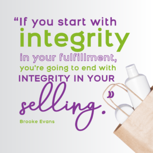 If you start with integrity in your fulfillment, you're going to end with integrity in your selling. - Brooke Evans on high ticket closing