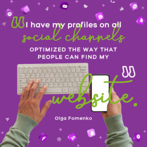 "I have my profiles on all social channels optimized the way that people can find my website." - Olga Fomenko on agency project management