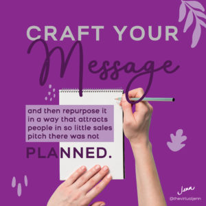 Craft your message and then repurpose it in a way that attracts people in so little sales pitch there was not planned.