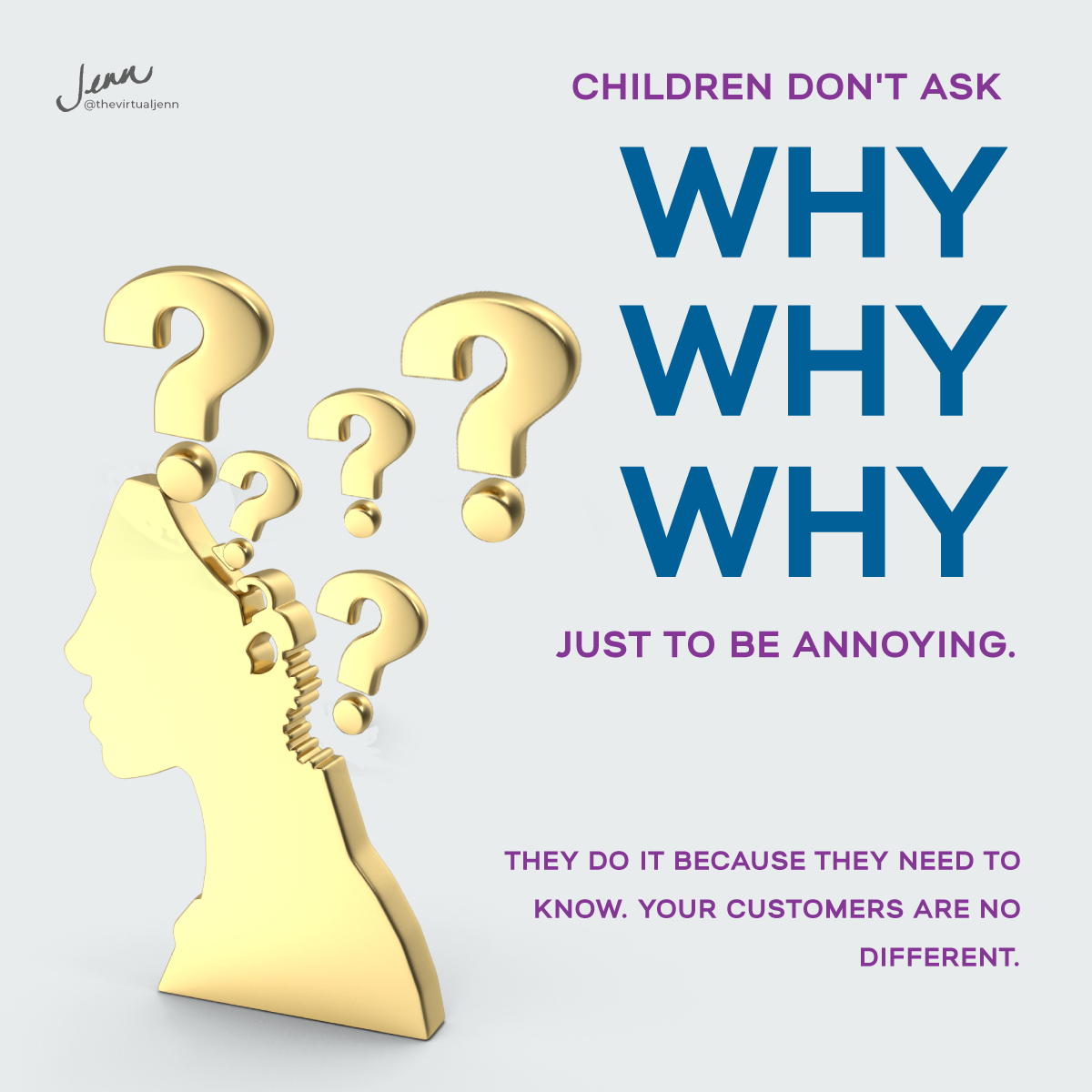Children don't ask WHY WHY WHY just to be annoying. They do it because they need to know. Your customers are no different.
Jenn Neal on What is the best content marketing strategy for 2021?