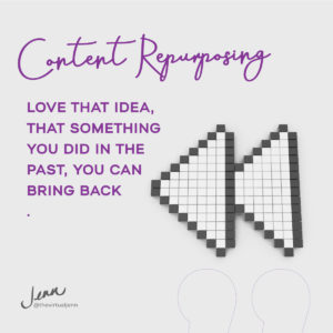 Content Repurposing Love that idea that something you did in the past, you can bring back.  - Jenn Neal on repurposing content on social media