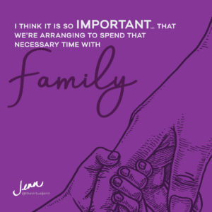 I think it is so important… that we’re arranging to spend that necessary time with family. - Jenn Neal on work life balance for entrepreneurs