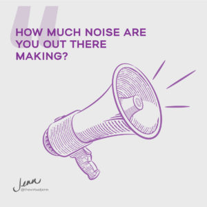 how much noise are you out there making?  Jenn neal on how blogging can help promote a business